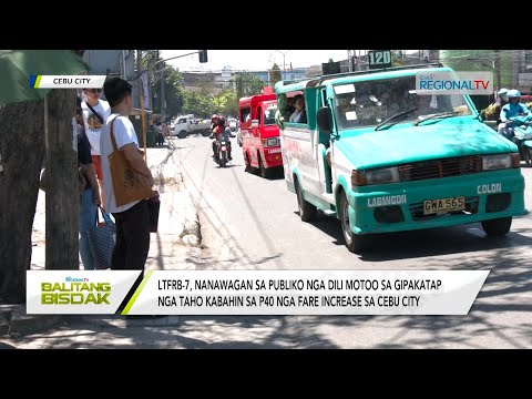 Balitang Bisdak: P40 fare increase sa Cebu City, dili tinuod matod sa LTFRB-7