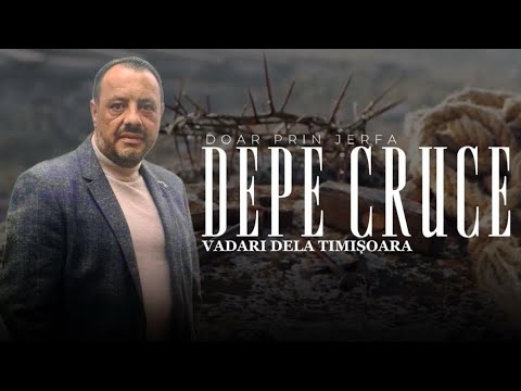 Vadari de la Timișoara - Doar prin jerfa de pe cruce 