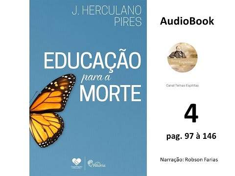 Audiobook do livro "Educao para a Morte" de J. Herculano Pires. Parte 4 (4/5)
