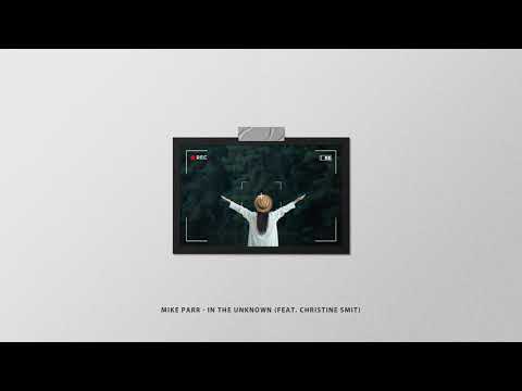 Mike Parr - In the Unknown (feat. Christine Smit)