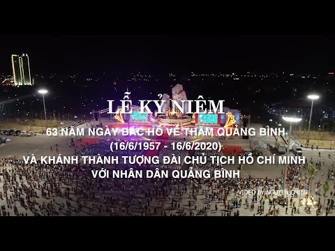 LỄ KỶ NIỆM 63 NĂM NGÀY BÁC HỒ VỀ THĂM QUẢNG BÌNH VÀ KHÁNH THÀNH TƯỢNG ĐÀI CHỦ TỊCH HỒ CHÍ MINH
