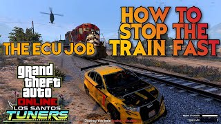THE ECU JOB! SOLO GUIDE: HOW TO STOP THE TRAIN FAST IN GTA 5 ONLINE LOS SANTOS TUNERS UPDATE