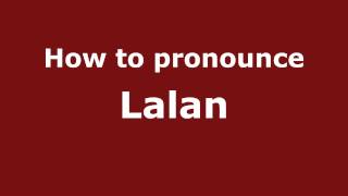 How to pronounce Lalan