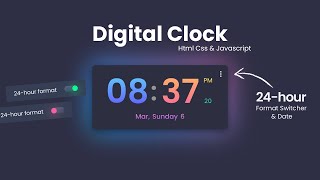 Digital Clock Design | With 12-hour/24-hour Format Switcher - Html, Css & Javascript