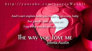 Johnta Austin - The Way You Love me [with Lyrics &amp; DL]
