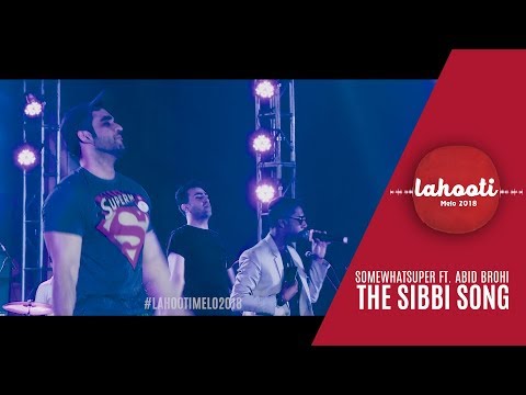 SomeWhatSuper Ft. Abid Brohi - The Sibbi Song - Live at Lahooti Melo 2018