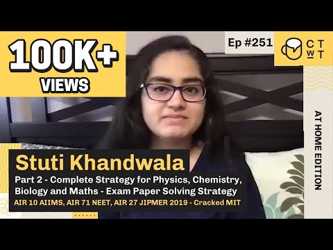 CTwT E251 - AIIMS 2019 Topper Stuti Khandwala AIR 10 | NEET AIR 71 | Cracked MIT | Part 2