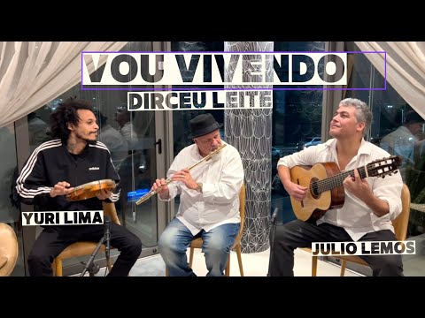 Vou vivendo - Pixinguinha - Dirceu Leite, Julio Lemos e Yuri de Lima