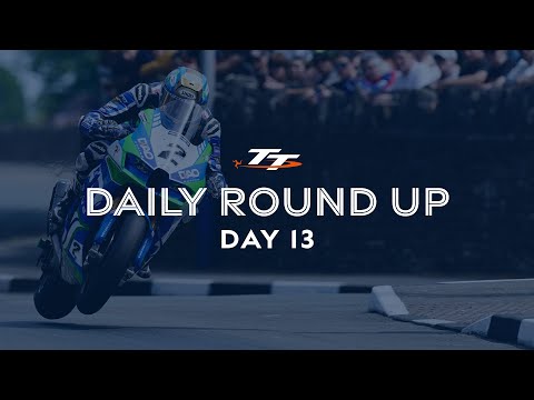 Daily Round Up - Day 13 | 2023 Isle of Man TT Races