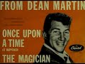 Dean Martin - Once upon a time (it happened)