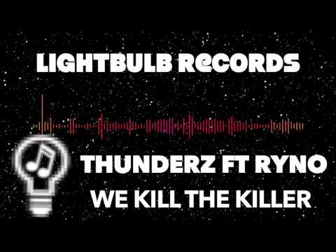 [Big Room] - Thunderz ft. Ryno - WE KILL THE KILLER [LightBulb Records Release]