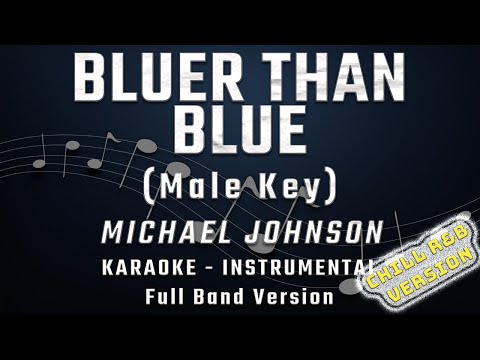 BLUER THAN BLUE - MALE KEY - FULL BAND KARAOKE - INSTRUMENTAL - MICHAEL JOHNSON