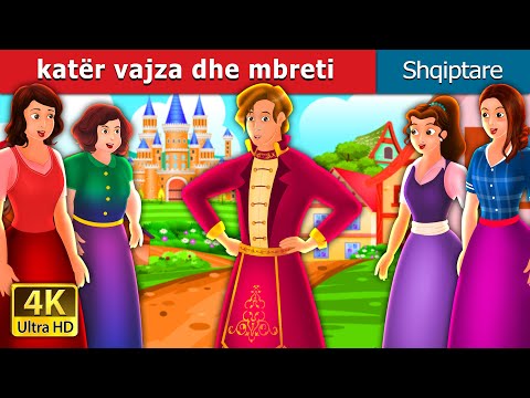 katër vajza dhe mbreti | Four Girls and The King Story | Perralla Shqip @AlbanianFairyTales