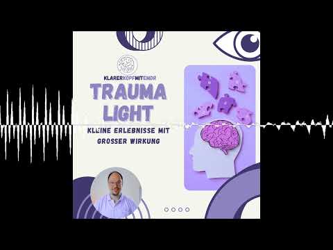 #8 Trauma light-Kleine Erlebnisse mit großer Wirkung
