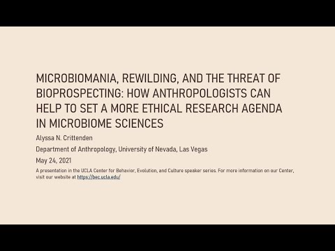 Alyssa Crittenden   Microbiomania, rewilding, and the threat of bioprospecting How anthropologists c
