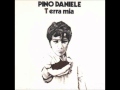 Pino Daniele - Ce sta chi ce penza (Terra Mia)