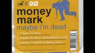 Money Mark - Maybe I&#39;m Dead - Underdog Remix