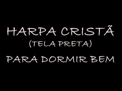 HARPA CRISTÃ (TELA PRETA) PRA DORMIR SENTINDO A PAZ DE DEUS