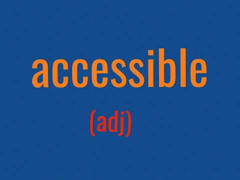 "access" and "accessible" meanings (with examples)