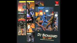Dj Biohazard - So i cry