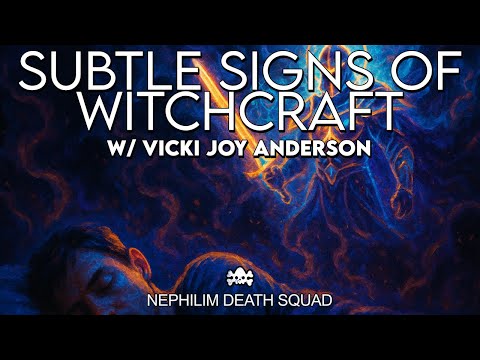 The Subtle Signs of Witchcraft w/ Vicki Joy Anderson | Nephilim Death Squad
