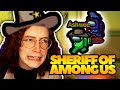 YOU'VE YEE'D YOUR LAST HAW | AMONG US SHERIFF MOD