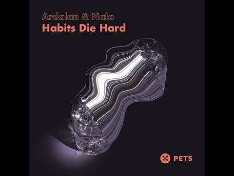 Ardalan & Nala - Habits Die Hard (Damon Jee Remix) [Pets Recordings]