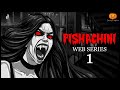 Pishachini Part 1 Horror web Series | Hindi Horror Stories | Scary Pumpkin | Animated Stories