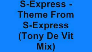 S’Express - Theme From S-Express (Tony de Vit remix edit) video