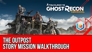Tom Clancy's Ghost Recon: Wildlands The Outpost Walkthrough - Montuyoc Story Mission Gameplay