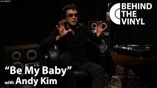 Behind The Vinyl: "Be My Baby" with Andy Kim