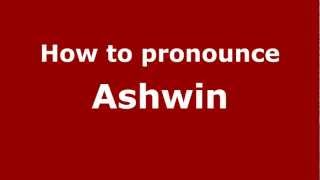 How to pronounce Ashwin