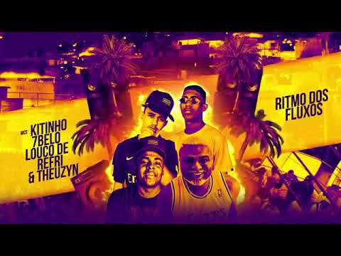 MC Theuzyn, MC Kitinho, MC 7 Belo e Louco de Refri - Ritmo dos fluxos