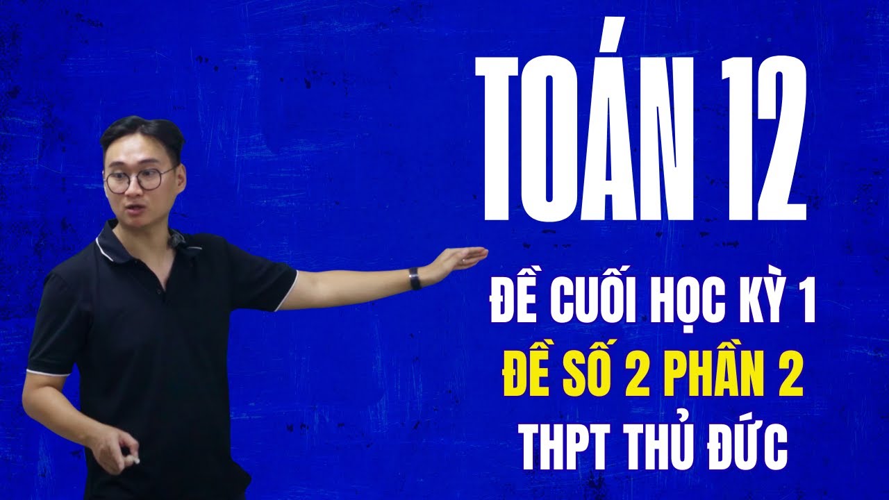 THPT THỦ ĐỨC ĐỀ SỐ 2 PHẦN 2