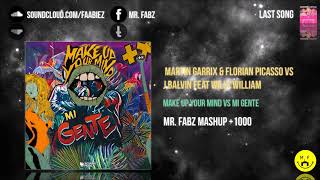 Martin Garrix &amp; Florian Picasso vs J Balvin - Make Up Your Mind vs Mi Gente (Mr. Fabz Mashup +1000)
