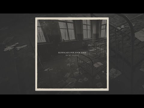 SUFFOCATE FOR FUCK SAKE - In My Blood (Full Album)