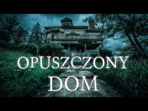 Opuszczony dom - CreepyPasta (PL)