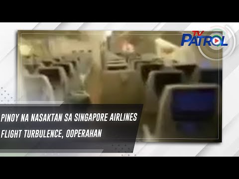 Pinoy na nasaktan sa Singapore Airlines flight turbulence, ooperahan TV Patrol