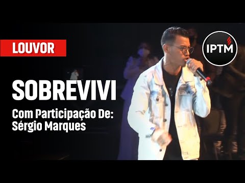 Sergio Marques - SOBREVIVI | LOUVOR IPTM