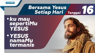 Download lagu Tanggal 16 - Bersama YESUS Setiap Hari : Ku Mau SepertiMu Yesus - Yesus NamaMu Termanis mp3