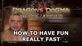 Dragon's Dogma Dark Arisen - How to Have Fun Really Fast