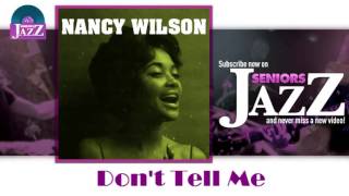 Nancy Wilson - Don't Tell Me (HD) Officiel Seniors Jazz