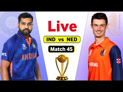 India Vs Netherlands Live World Cup - Match 45 | IND vs NED Live Score