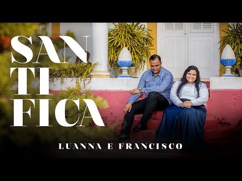 Santifica - Luanna e Francico