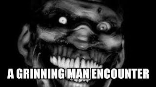 'A Grinning Man Encounter' | Paranormal Stories