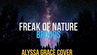 Freak Of Nature - Broods | Alyssa Grace cover