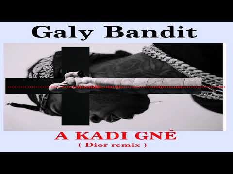 Galy Bandit - A kadi gné ( Dior remix )