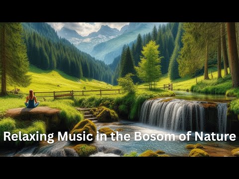 Relaxing Music in the Bosom of Nature.