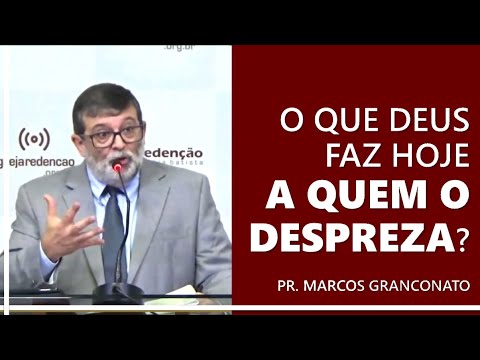O que Deus faz hoje a quem o despreza?
