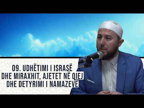 09. Udhëtimi i Israsë dhe Miraxhit, ajetet në qiej dhe detyrimi i namazeve - Hoxhë Qëndrim Jashari